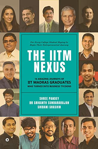 Stock image for The IITM Nexus: 16 Amazing Journeys of IIT Madras Graduates Who Turned into Business Tycoons for sale by SecondSale