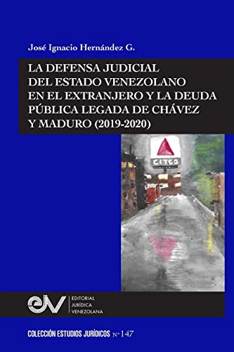 Beispielbild fr La Defensa Judicial del Estado Venezolano En El Extranjero Y La Deuda P?blica Legada de Ch?vez Y Maduro (2019-2020) zum Verkauf von PBShop.store US