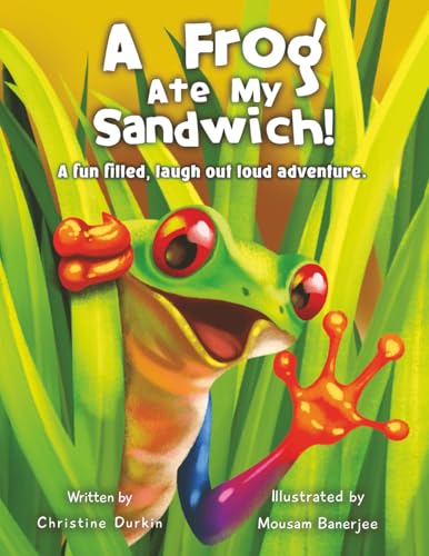 Imagen de stock para A Frog Ate My Sandwich!: A fun filled, laugh out loud adventure (The Adventures of Walter the Frog)