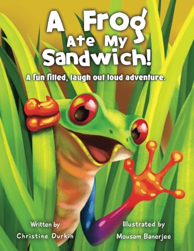 Stock image for A Frog Ate My Sandwich!: A fun filled, laugh out loud adventure for sale by BooksRun