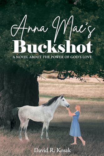 Imagen de archivo de Anna Mae's Buckshot: A Novel About the Power of God's Love a la venta por Books From California
