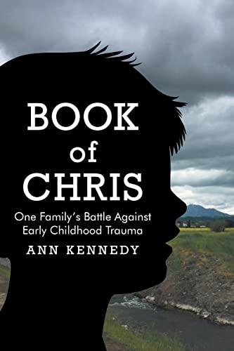 Stock image for Book of Chris: One Family's Battle Against Early Childhood Trauma for sale by GreatBookPrices