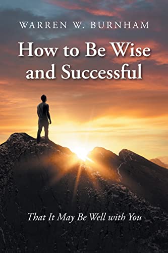 

How to Be Wise and Successful: That It May Be Well with You