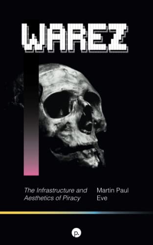 9781685710361: Warez: The Infrastructure and Aesthetics of Piracy