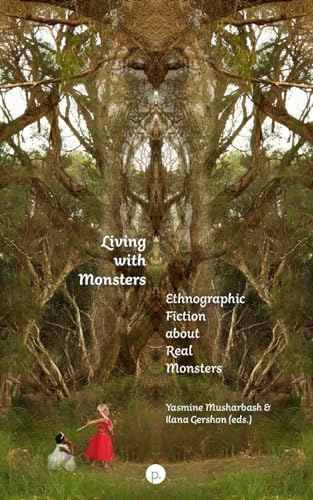 Stock image for Living with Monsters: Ethnographic Fiction about Real Monsters for sale by GreatBookPrices