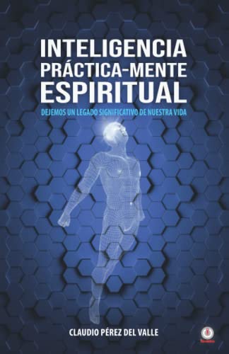 Stock image for Inteligencia Prctica-Mente espiritual: Dejemos un legado significativo de nuestra vida -Language: spanish for sale by GreatBookPrices