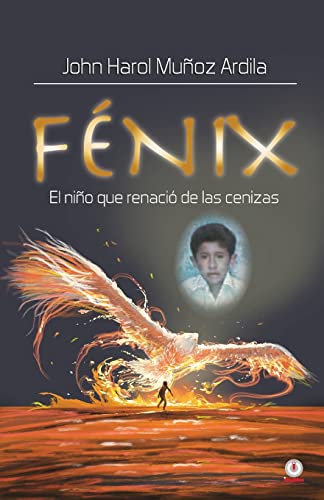 Stock image for Fnix: El nio que renaci de las cenizas (Spanish Edition) for sale by Lucky's Textbooks