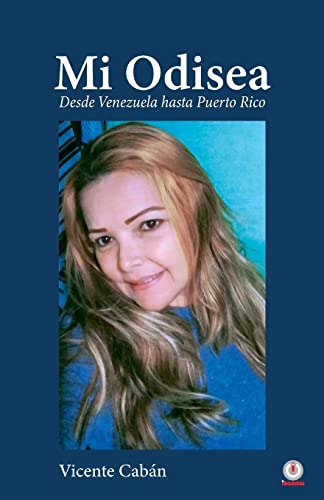 Stock image for Mi Odisea: Desde Venezuela hasta Puerto Rico (Spanish Edition) for sale by Lucky's Textbooks