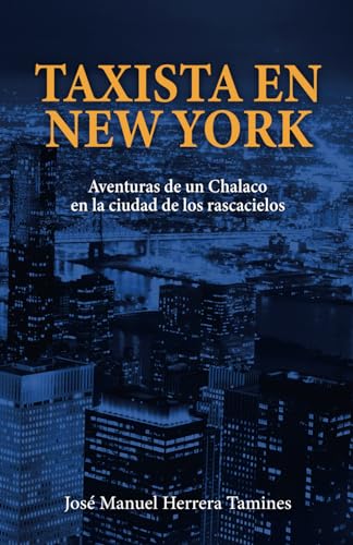 Stock image for Taxista en New York: Aventuras de un Chalaco en la ciudad de los rascacielos [Soft Cover ] for sale by booksXpress