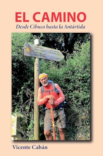 Stock image for El Camino: Desde Cibuco hasta la Antrtida (Spanish Edition) for sale by Books Unplugged