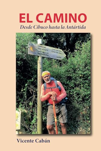 Stock image for El Camino: Desde Cibuco hasta la Antrtida (Spanish Edition) for sale by GF Books, Inc.