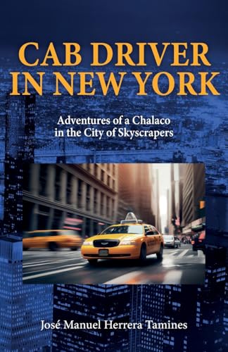 Stock image for Cab Driver In New York: Adventures of a Chalaco in the City of Skyscrapers for sale by GreatBookPrices