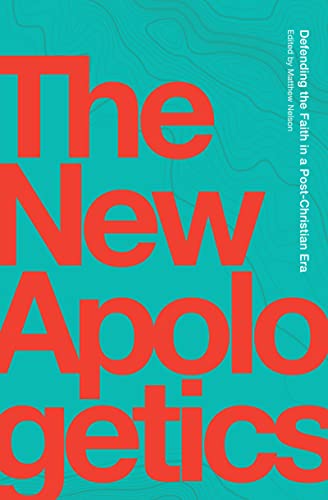 9781685780043: The New Apologetics: Defending the Faith in a Post-Christian Era