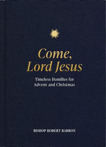 Beispielbild fr Come, Lord Jesus: Timeless Homilies for Advent and Christmas zum Verkauf von Books Unplugged