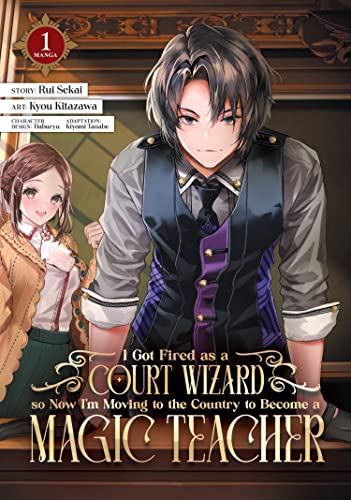 Stock image for I Got Fired as a Court Wizard so Now I'm Moving to the Country to Become a Magic Teacher (Manga) Vol. 1 for sale by Bellwetherbooks