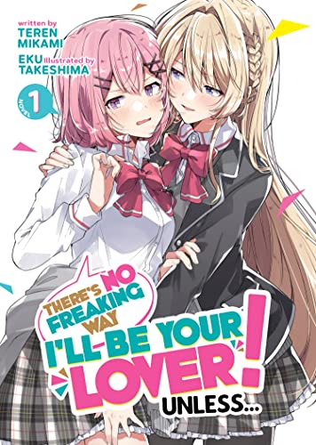 Beispielbild fr There's No Freaking Way I'll be Your Lover! Unless. (Light Novel) Vol. 1 zum Verkauf von HPB Inc.