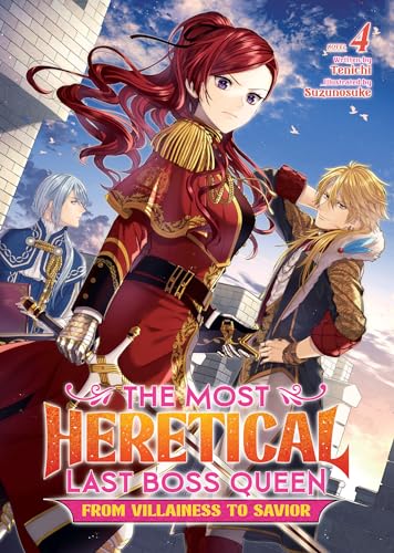 

The Most Heretical Last Boss Queen: From Villainess to Savior (Light Novel) Vol. 4 [Paperback] Tenichi and Suzunosuke