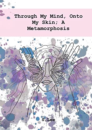 Imagen de archivo de Through My Mind, Onto My Skin; A Metamorphosis a la venta por GF Books, Inc.