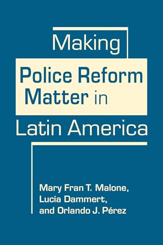 Beispielbild fr Making Police Reform Matter in Latin America zum Verkauf von Revaluation Books