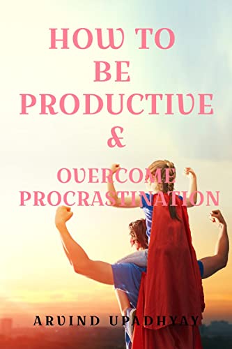 Beispielbild fr How to Be Productive & Overcome Procrastination zum Verkauf von GF Books, Inc.
