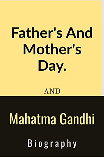 Imagen de archivo de Father's And Mother's Day And Mahatma Gandhi Biography.: Father's And Mother's Day And Mahatma Gandhi Biography. a la venta por Book Deals