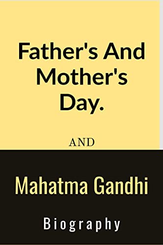 Stock image for Father's And Mother's Day And Mahatma Gandhi Biography.: Father's And Mother's Day And Mahatma Gandhi Biography. [Soft Cover ] for sale by booksXpress