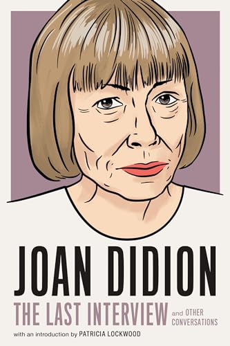 9781685890117: Joan Didion:The Last Interview: and Other Conversations (The Last Interview Series)