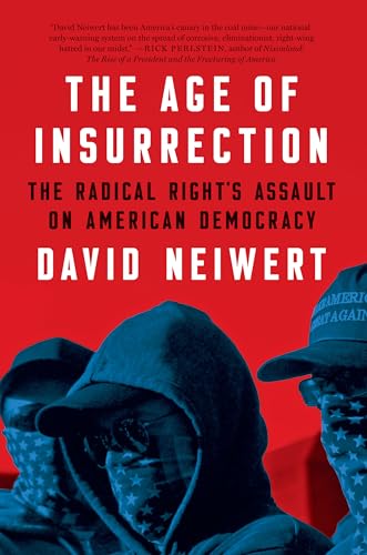 Stock image for The Age of Insurrection: The Radical Right's Assault on American Democracy for sale by ThriftBooks-Dallas
