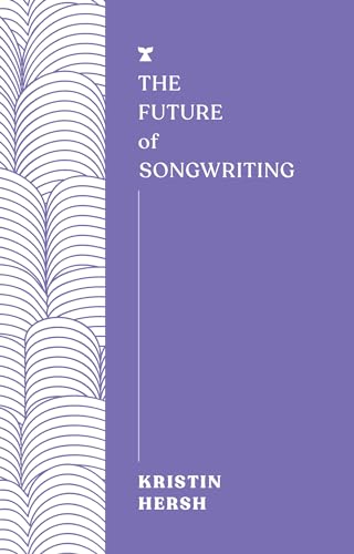 Imagen de archivo de The Future of Songwriting (The FUTURES Series) [Paperback] Hersh, Kristin a la venta por Lakeside Books