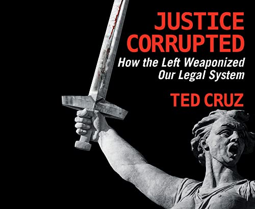 Beispielbild fr Justice Corrupted: How the Left Weaponized Our Legal System zum Verkauf von Revaluation Books