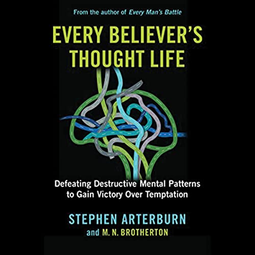 Stock image for Every Believer's Thought Life : Destructive Mental Patterns to Gain Victory over Temptation for sale by GreatBookPrices