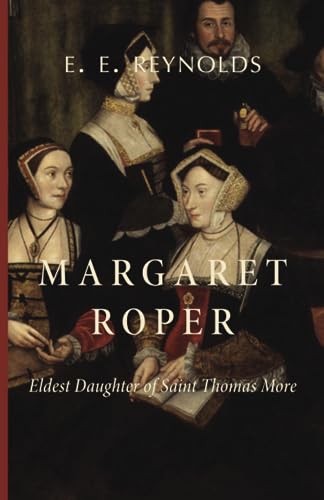 Stock image for Margaret Roper: Eldest Daughter of Saint Thomas More for sale by Book Deals