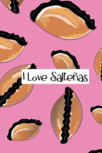 Stock image for I Love Salte�as: Journal to Write In. Lined Notebook. Got Saltenas Bolivia Food. 6x9 for sale by Wonder Book