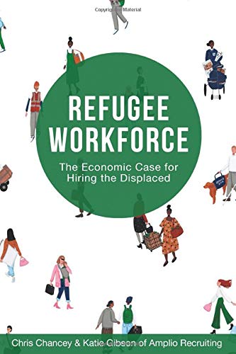 Beispielbild fr Refugee Workforce: The Economic Case for Hiring the Displaced zum Verkauf von ThriftBooks-Atlanta
