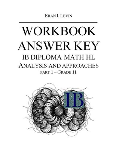 Stock image for WORKBOOK ANSWER KEY IB MATH HL ANALYSIS AND APPROACHES PART 1 - GRADE 11 for sale by MusicMagpie