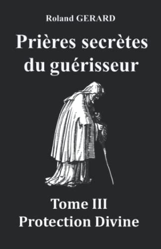 9781686079504: Prires secrtes du gurisseur: Tome III Protection Divine (French Edition)