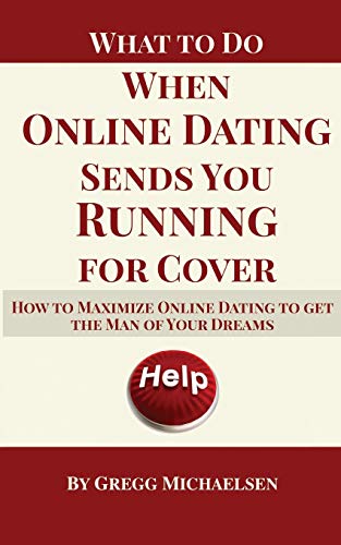 Stock image for What To Do When Online Dating Sends You Running For Cover: How To Maximize Online Dating To Get The Man Of Your Dreams (Relationship and Dating Advice for Women) for sale by -OnTimeBooks-