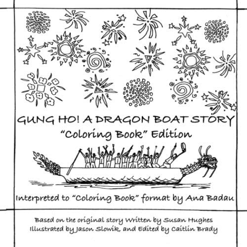 Beispielbild fr GUNG HO! A DRAGON BOAT STORY "Coloring Book" Edition: "Coloring Book" Edition zum Verkauf von SecondSale