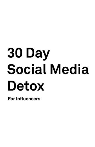 Stock image for 30 Day Social Media Detox: Helping Influencers Take A 30-Day Break From Social Media to Improve Life, Family, & Business for sale by Lucky's Textbooks