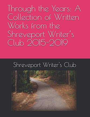 9781686150999: Through the Years A Collection of Written Works from the Shreveport Writer’s Club 2015-2019