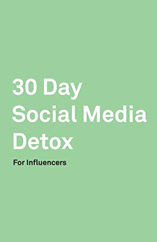 Stock image for 30 Day Social Media Detox: Helping Influencers Take A 30-Day Break From Social Media to Improve Life, Family, & Business. for sale by Lucky's Textbooks