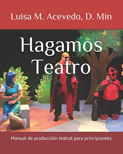 Imagen de archivo de Hagamos Teatro: Principios de produccin de teatro para principiantes (Volumen) (Spanish Edition) a la venta por Big River Books