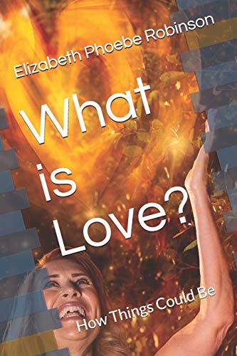 Beispielbild fr What is Love?: How Things Could Be zum Verkauf von Lucky's Textbooks