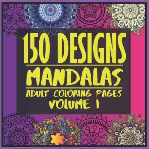 Stock image for 150 Mandalas For Coloring: An Adult Coloring Book Design for Stress Relief Based On Art Therapy and Filled with Geometric Patterns and Relaxing Flower Design for sale by Revaluation Books