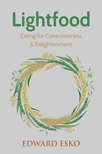 Beispielbild fr Lightfood : Eating for Consciousness & Enlightenment zum Verkauf von Better World Books