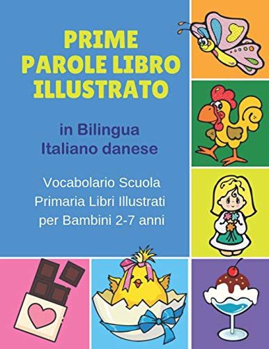 9781686206139: Prime Parole Libro Illustrato in Bilingua Italiano danese Vocabolario Scuola Primaria Libri Illustrati per Bambini 2-7 anni: Mie First early learning ... animali for bimba bilinguismo infantile.