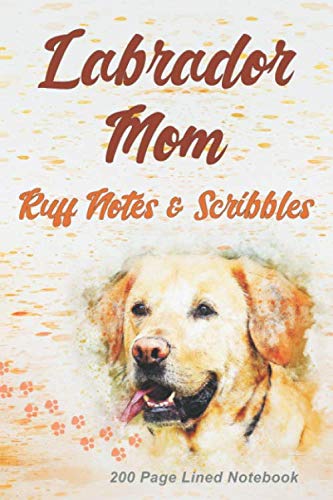 Stock image for Labrador Mom: Ruff Notes and Scribbles - 200 Page Lined Notebook for sale by Revaluation Books