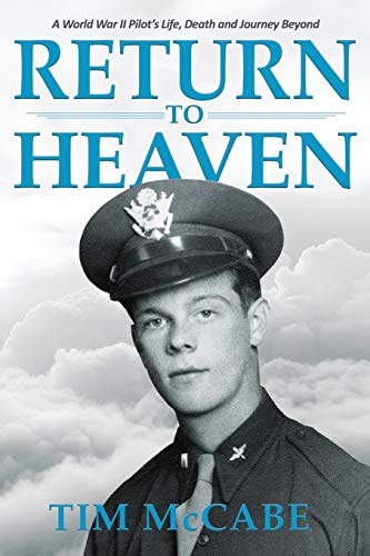 Beispielbild fr Return to Heaven: A World War II Pilot's Life, Death and Journey Beyond. zum Verkauf von BooksRun