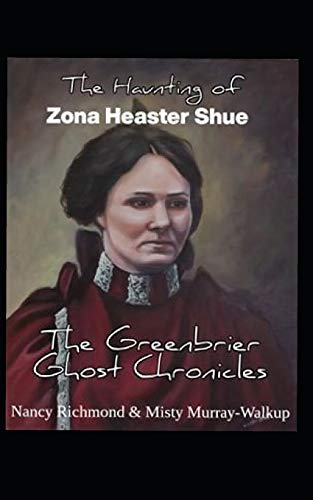 Stock image for The Haunting of Zona Heaster Shue: The Greenbrier Ghost Chronicles for sale by Decluttr