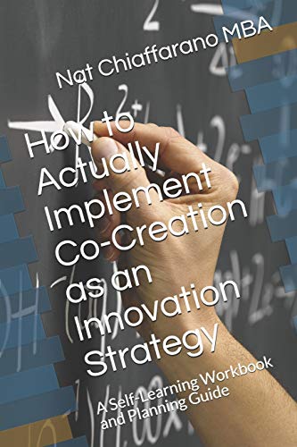 Imagen de archivo de How to Actually Implement Co-Creation as an Innovation Strategy: A Self-Learning Workbook and Planning Guide a la venta por Lucky's Textbooks